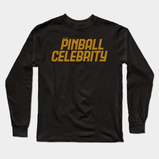 Pinball Celebrity* Long Sleeve T-Shirt